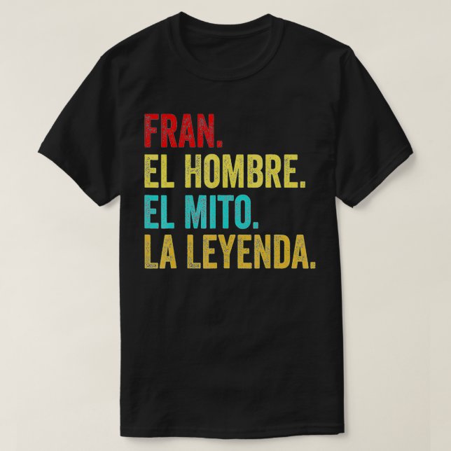 Fran El Hombre El Mito La Leyenda Regalo para Fran T Shirt (Design framsida)