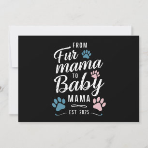 Från Fur Mama till Baby Mama Est 2025 Hund Katt Ma Inbjudningar