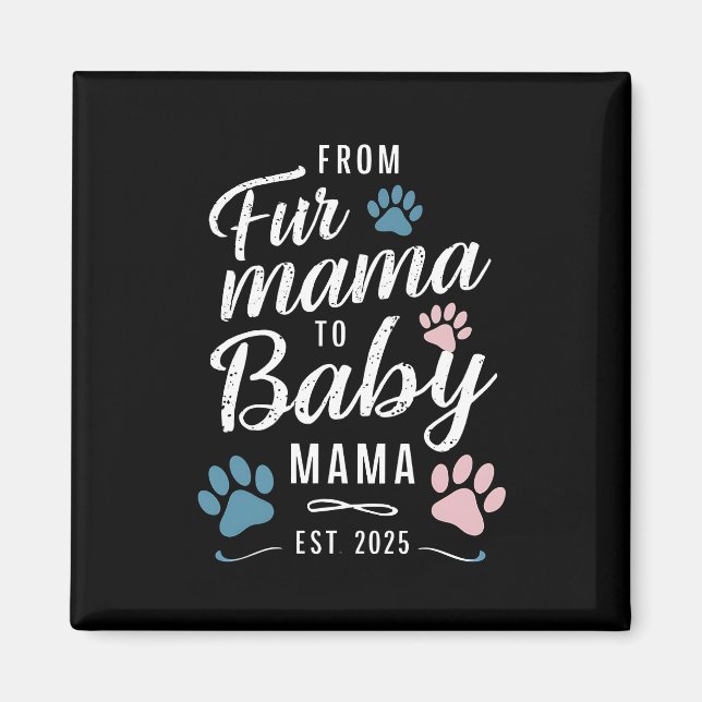 Från Fur Mama till Baby Mama Est 2025 Hund Katt Ma Magnet (Framsidan)