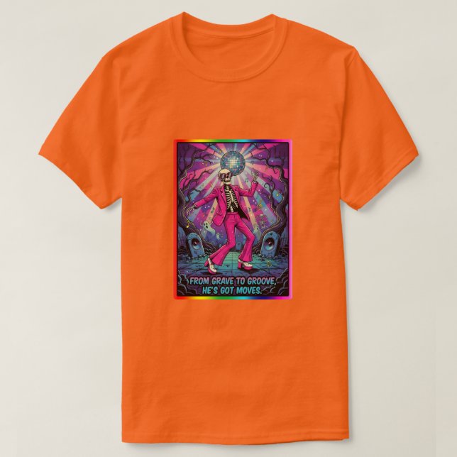 Från grav till groove, han har rörelser. t shirt (Design framsida)