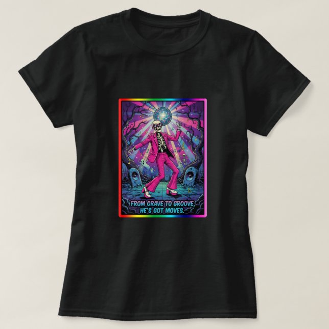 Från grav till groove, han har rörelser. t shirt (Design framsida)