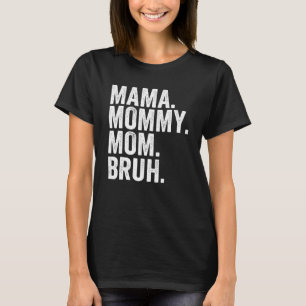 Från Mamma till Bruh Sarcasm Trendig Meme Mor Da T Shirt
