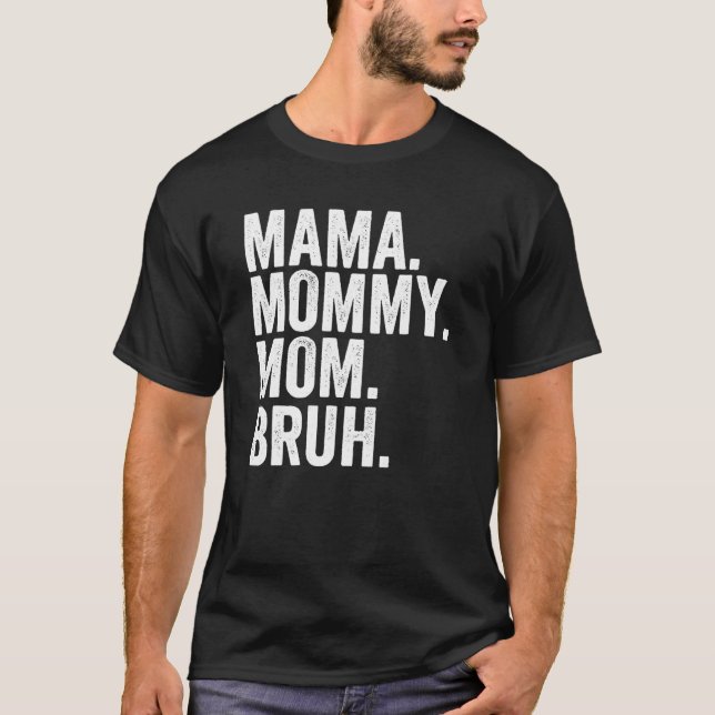 Från Mamma till Bruh Sarcasm Trendig Meme Mor Da T Shirt (Framsida)