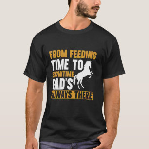 Från matningstid till showtime pappa är alltid där t shirt