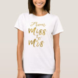 Från Miss till mrs Möhippa Party guldolja Tee Shirt<br><div class="desc">Från Miss till Mrs Möhippa Gold Foil Script White T-Shirt för en modern och Elegant Möhippa.</div>