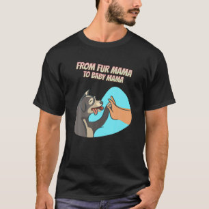 Från Päls Mamma till Baby Mamma är humant T Shirt