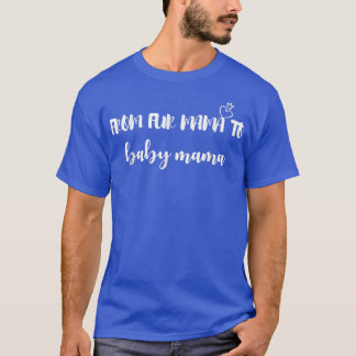 från Päls Mamma till Baby Mamma, Gravid Meddelande T Shirt