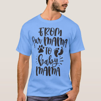 Från Päls Mamma till Baby Mamma: Lustigt gåva för  T Shirt