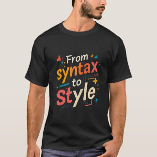 Från syntax till stil Rolig kreativ webbutvecklare T Shirt