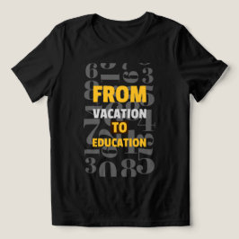Från Vacacation till Education i början T Shirt