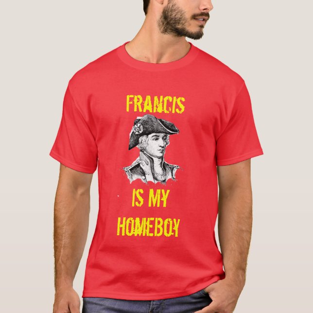 Francis är min HomeBoy Tee Shirt (Framsida)