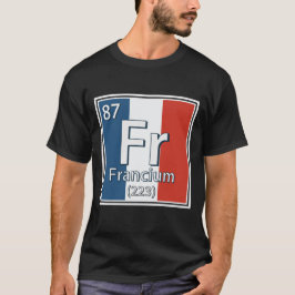 Francium - Frankrike Flagga Fransk Science T Shirt