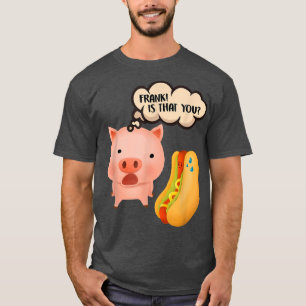 Frank är att du Gris Hotdog Funny Foodie Gris Day T Shirt
