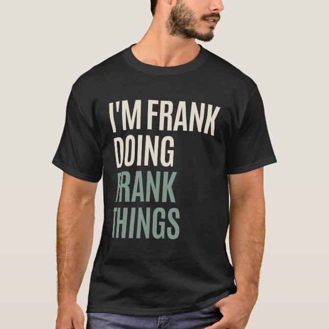 Frank Doing Frank Sak Funny Frank Namn T Shirt (Framsida)