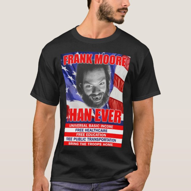 Frank Moore Than någonsin T-Shirt (Framsida)