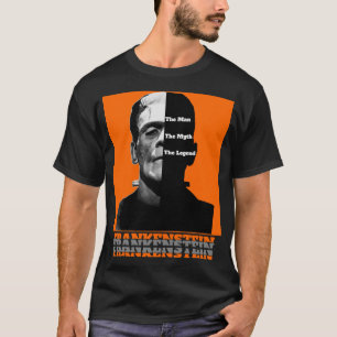 Frankenstein The Man the Myth the Legend T Shirt