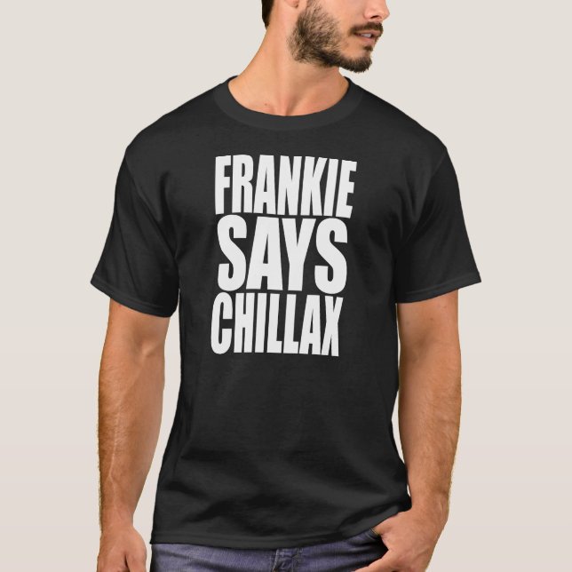 Frankie något att sägaChillax T-tröja Tee Shirt (Framsida)