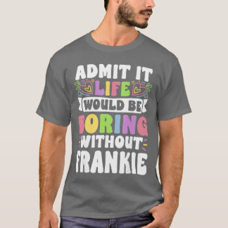 Frankie Personligt Namn Roligt Talesätt Förnamn  T Shirt