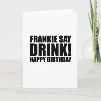 Frankie Säg Drink! Grattis på födelsedagen! Kort