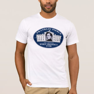 Franklin Pierce: Den original- värst presidenten T-shirt