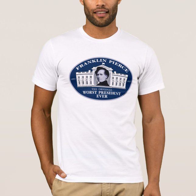 Franklin Pierce: Den original- värst presidenten T-shirt (Framsida)