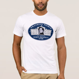 Franklin Pierce: Den original- värst presidenten Tee