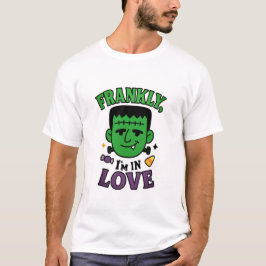 Frankly, jag är i Kärlek Frankenstein Halloween Te T Shirt