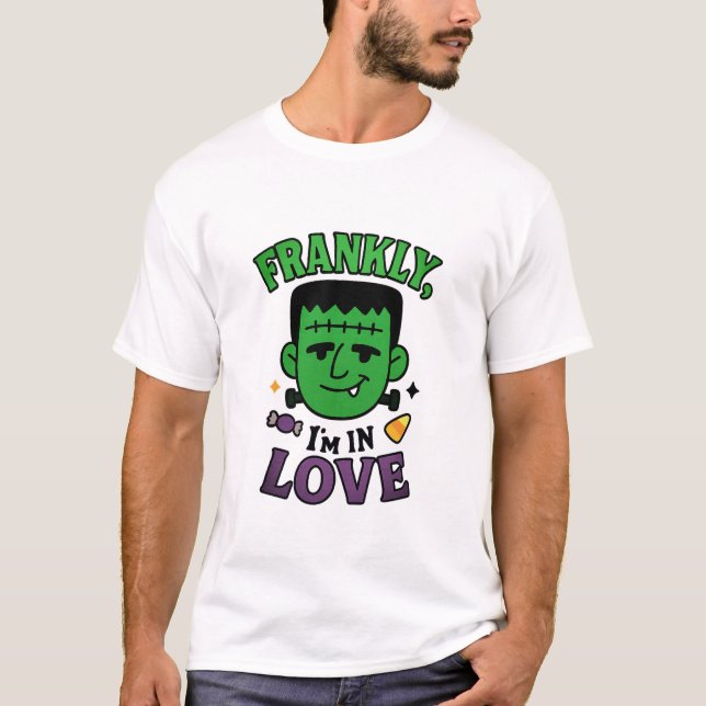 Frankly, jag är i Kärlek Frankenstein Halloween Te T Shirt (Framsida)