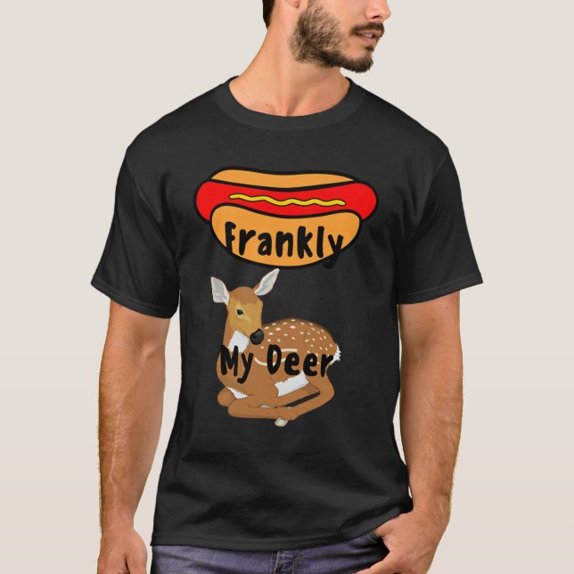 Frankly My Deer Let me speak frankly my dear T Shirt (Framsida)
