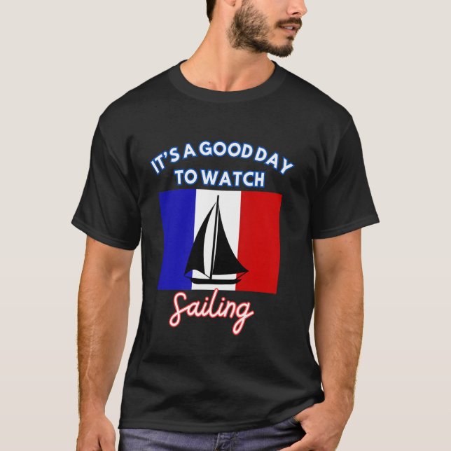 Frankrike Flagga Saili är en Bra dag att se Saili T Shirt (Framsida)