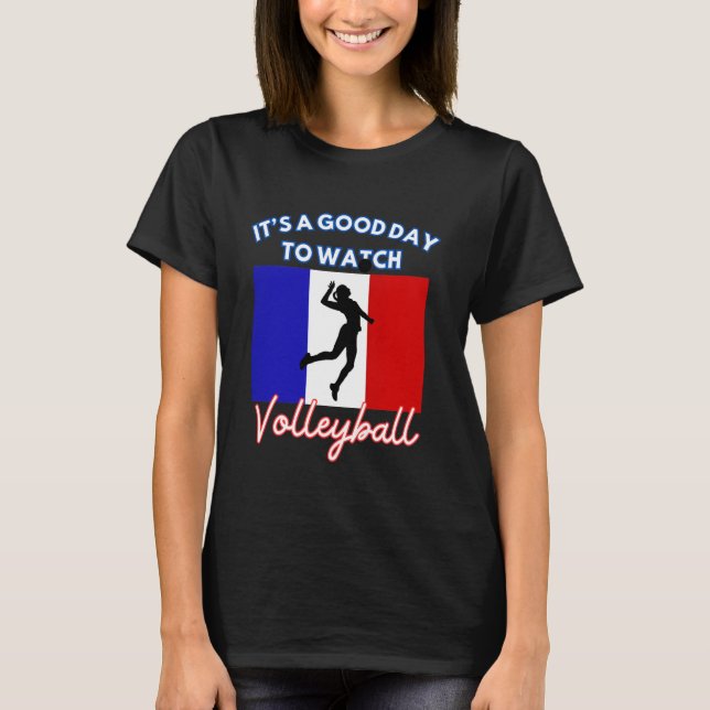 Frankrike Flagga Volleyball Det är en Bra dag att  T Shirt (Framsida)
