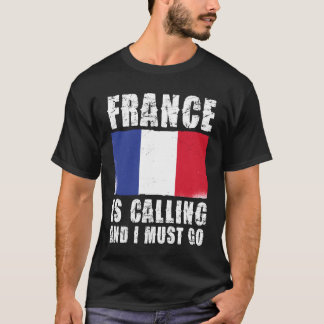 Frankrike ropar och jag måste gå Flagga vän T Shirt