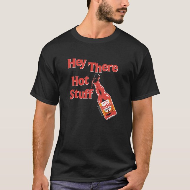 Frank's RedHot Hey There Hot Stuff Hot Sauce Funny T Shirt (Framsida)