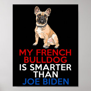 Fransk Bulldog är smartare än Joe Biden Roligt Hun Poster