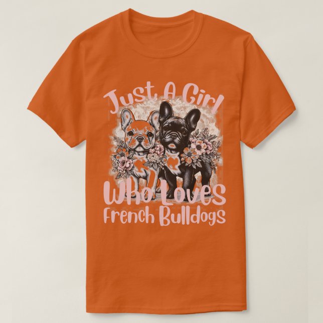 Fransk Bulldog Bara en flicka som Kärlek Fransk Bu T Shirt (Design framsida)