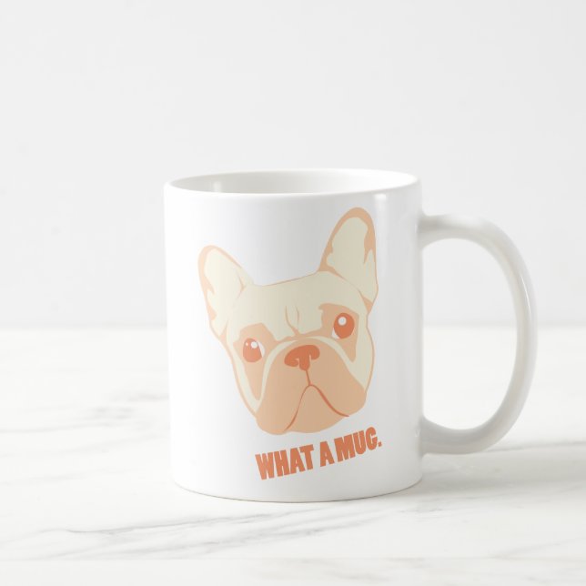 Fransk Bulldog Coffee Mugg - "What a Mugg" (Höger)