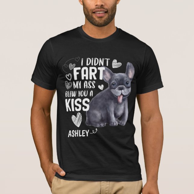 Fransk Bulldog Didnt Fart Kiss Hund T Shirt (Framsida)