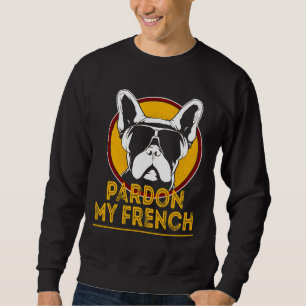 Fransk Bulldog Funny Frenchie Hundägare Pardon My Lång Ärmad Tröja