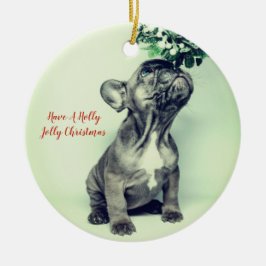 Fransk Bulldog Holly Jolly Jul och Mistletoe Julgransprydnad Keramik