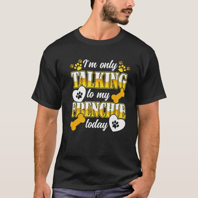 Fransk Bulldog jag bara pratar med min egen french T Shirt (Framsida)