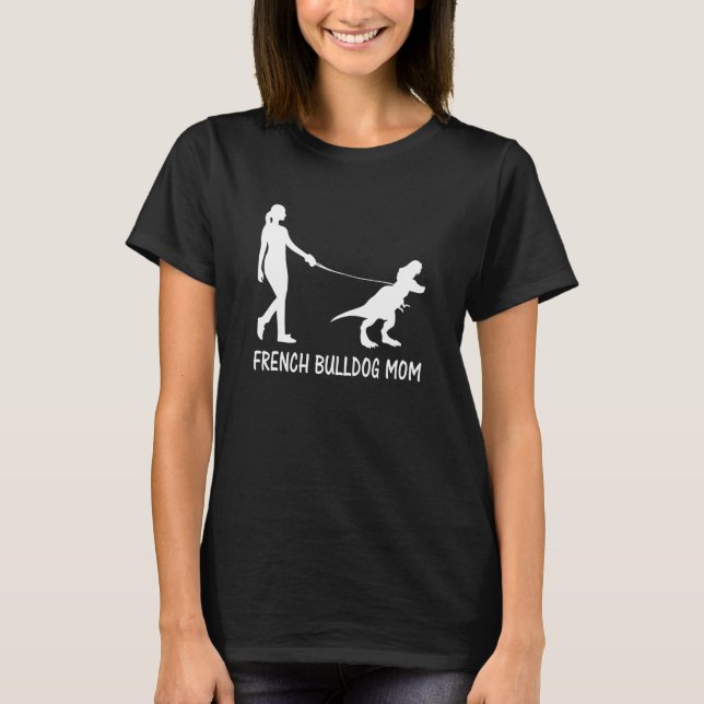 Fransk Bulldog Mamma Frenchie Mamma Hund Dinosaur  T Shirt (Framsida)