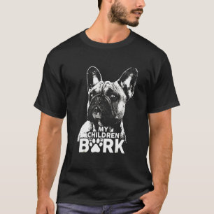 Fransk Bulldog My Children Bark Hund T Shirt