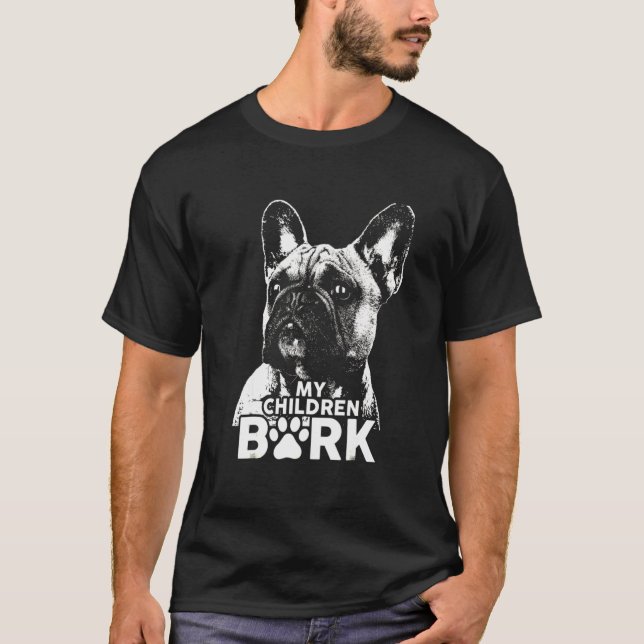 Fransk Bulldog My Children Bark Hund T Shirt (Framsida)