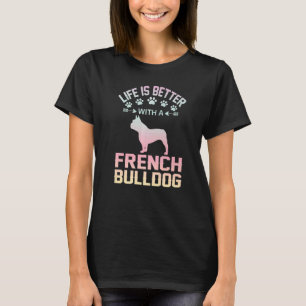 Fransk Bulldog-presenter - livet är bättre med Fra T Shirt
