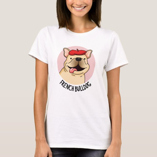 Fransk Bulldog Rolig hund Pun T Shirt (Framsida)
