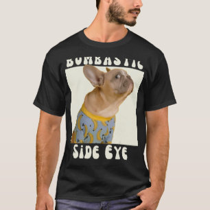 Fransk Bulldog Sarcastic som säger Bombastic Si T Shirt
