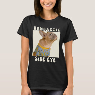 Fransk Bulldog Sarcastic som säger bombastic Side T Shirt
