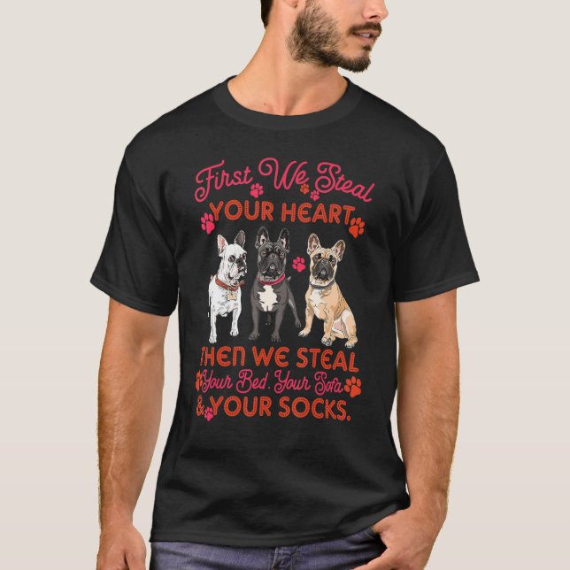 Fransk Bulldog Steal ditt hjärta Steal ditt ben T Shirt (Framsida)