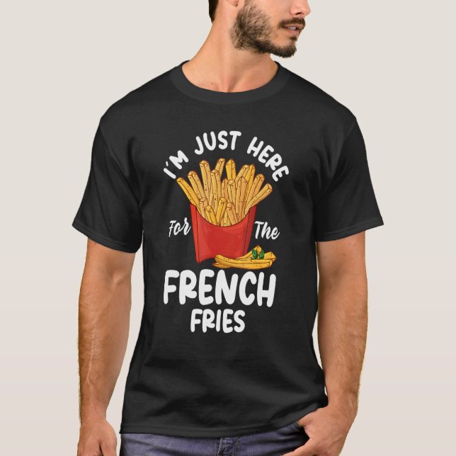 Fransk Fries Fransk Fry, jag är här för Fren T Shirt (Framsida)