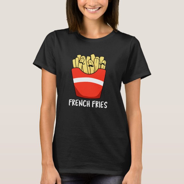 Fransk Fries Funny Fast Food Pun Mörk BG T Shirt (Framsida)